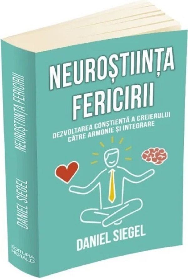 Cartea Neurostiinta fericirii de Daniel J. Siegel