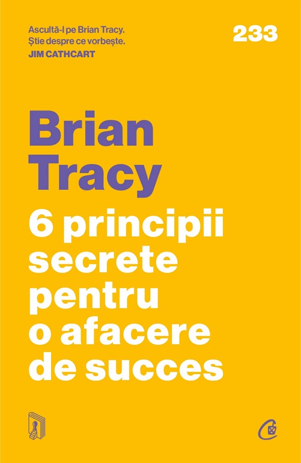 Cartea 6 principii secrete pentru o afacere de succes de Brian Tracy – Editura CURTEA VECHE