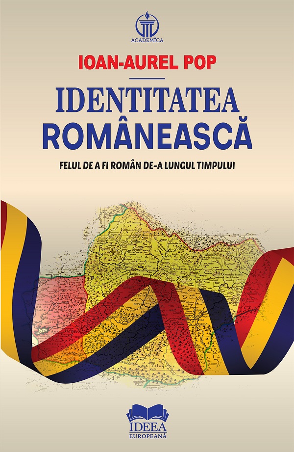 Cartea Identitatea romaneasca. Felul de a fi roman de-a lungul timpului de Ioan-Aurel Pop