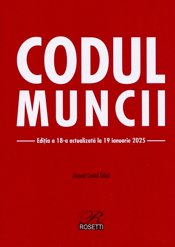 Cartea Codul muncii Ed.18 Act.19 ianuarie 2025