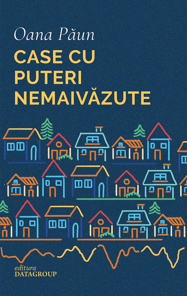 Cartea Case cu puteri nemaivazute de Oana Paun – Editura DATAGROUP