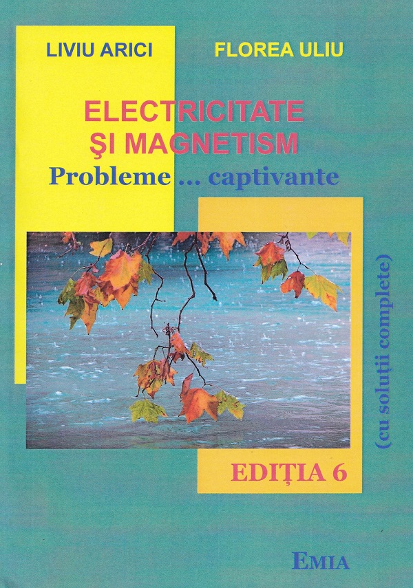 Cartea Electricitate si magnetism Ed.6 de Florea Uliu, Liviu Arici