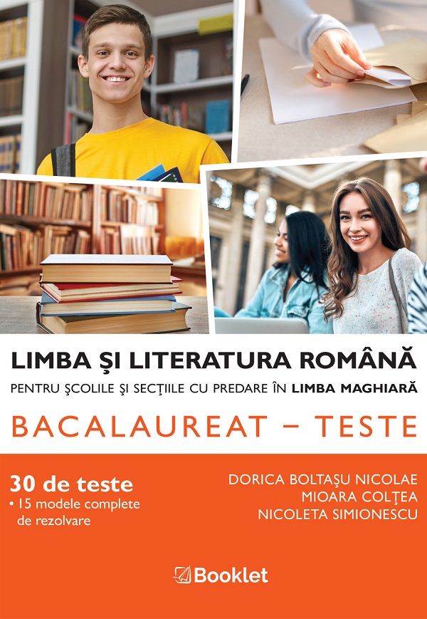 Cartea Bac 30 teste limba si literatura romana pentru scolile cu predare in maghiara de Nicoleta Simionescu, Mioara Coltea, Dorica Boltasu Nicolae