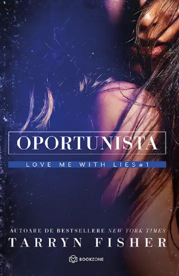 Cartea Oportunista. Seria Love me with lies Vol.1 de Tarryn Fisher