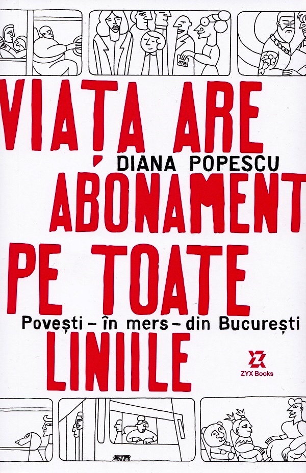 Cartea Viata are abonament pe toate liniile. Povesti, in mers, din Bucuresti de Diana Popescu