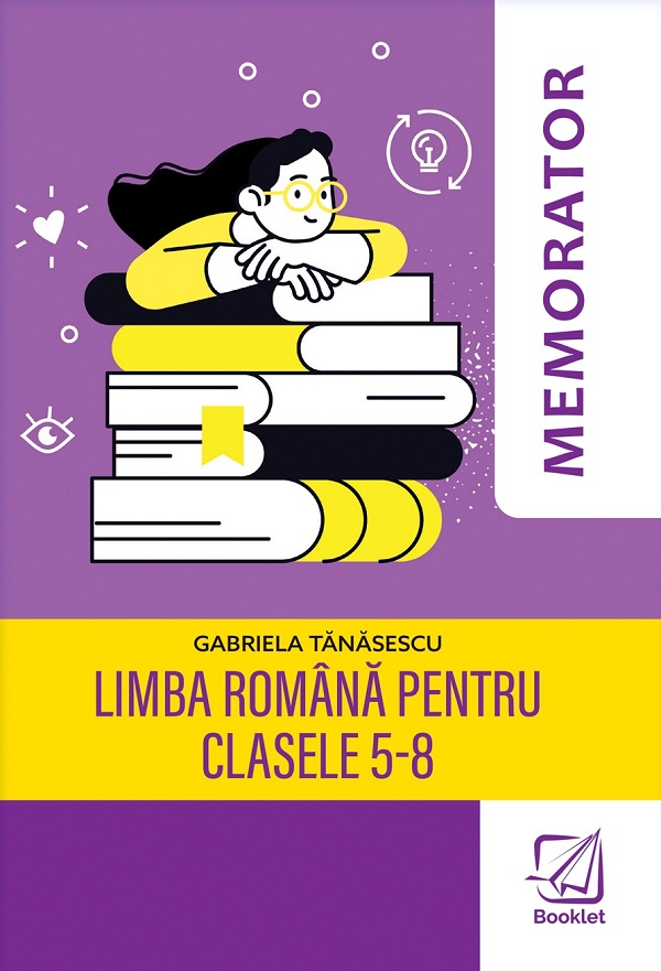 Cartea Memorator limba romana pentru clasele 5-8 de Gabriela Tanasescu