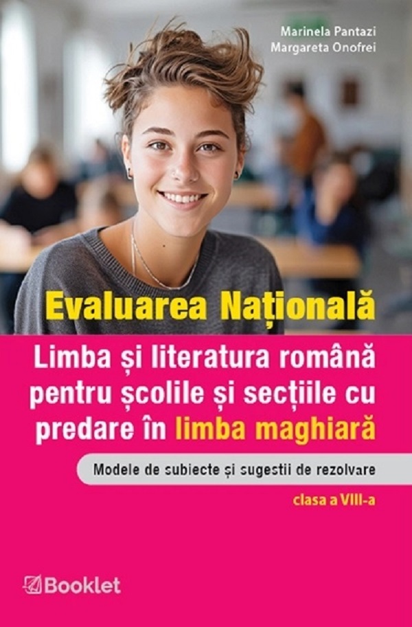 Cartea Evaluarea Nationala. Limba si literatura romana. Ghid de evaluare pentru scolile si sectiile cu predare in limba maghiara - Clasa 8 de Margareta Onofrei, Marinela Pantazi