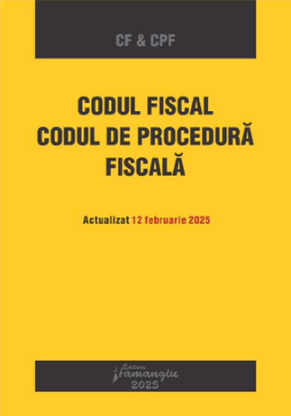 Cartea Codul fiscal. Codul de procedura fiscala Act.12 februarie 2025 – Editura HAMANGIU