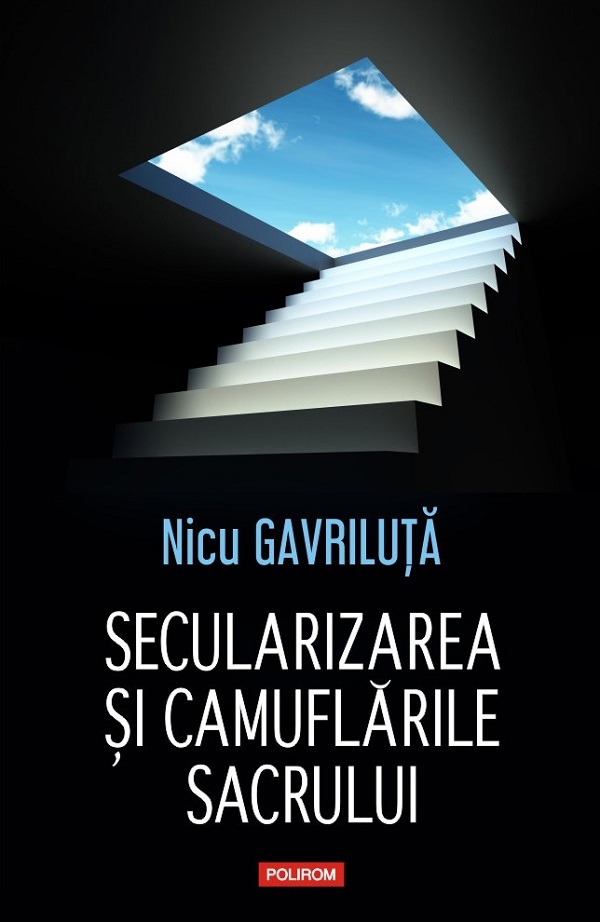 Cartea Secularizarea si camuflarile sacrului de Nicu Gavriluta