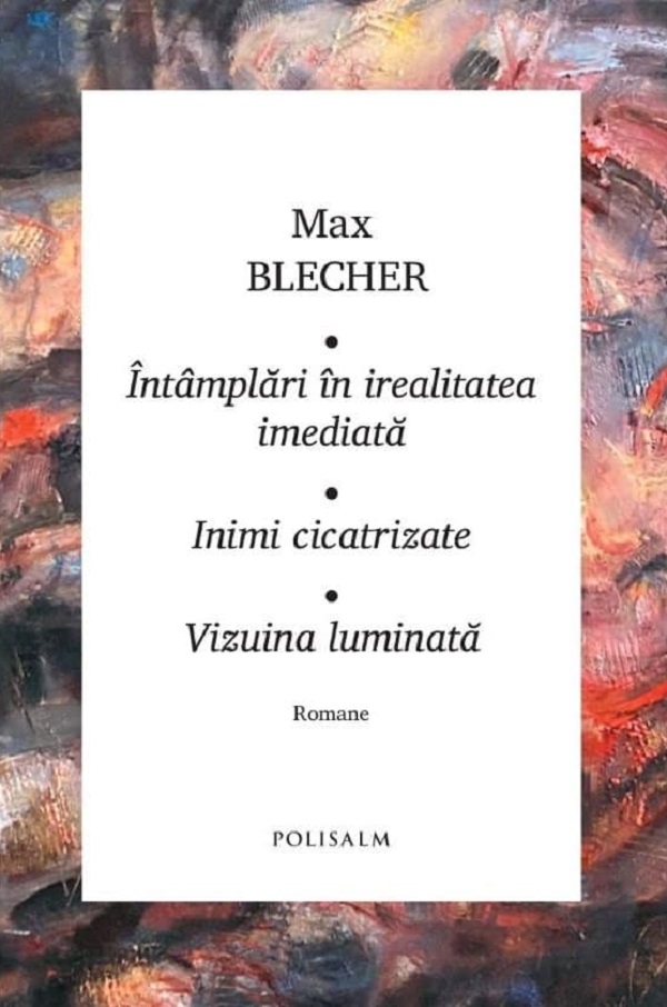 Cartea Intamplari in irealitatea imediata. Inimi cicatrizate de Max Blecher – Editura POLISALM