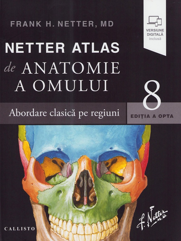 Cartea Netter Atlas de anatomie a omului. Abordare clasica pe regiuni Ed.8 de Frank H. Netter