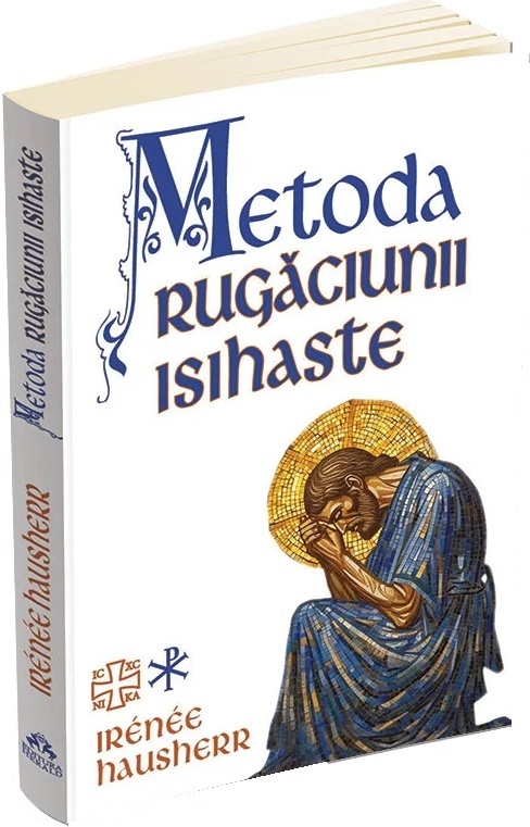 Cartea Metoda rugaciunii isihaste de Irenee Hausherr
