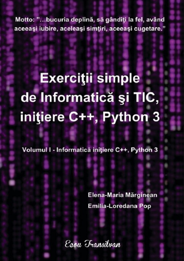 Exercitii simple de Informatica si TIC, initiere C++, Python 3 Vol.1, Emilia-Loredana Pop, Elena-Maria Marginean – copertă