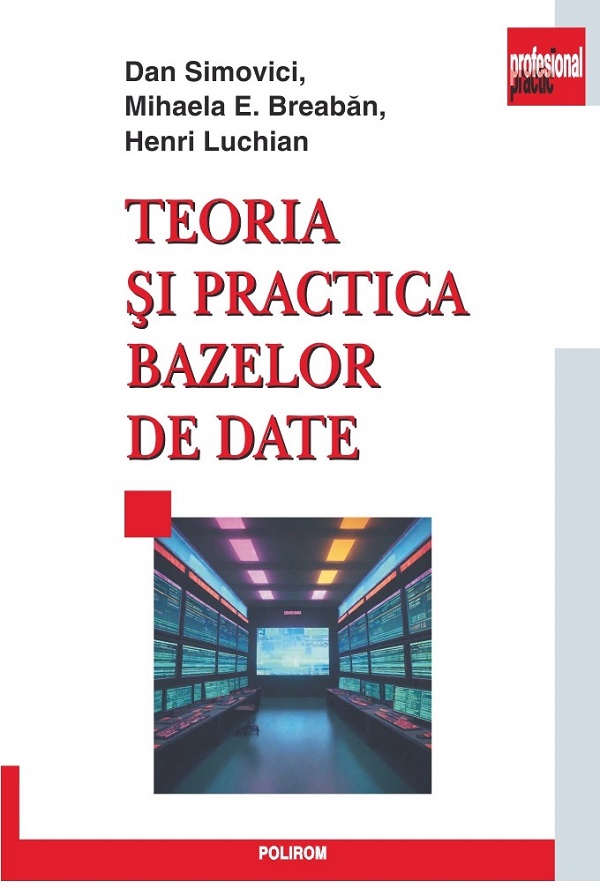 Teoria si practica bazelor de date, Mihaela E. Breaban, Henri Luchian, Dan Simovici – copertă