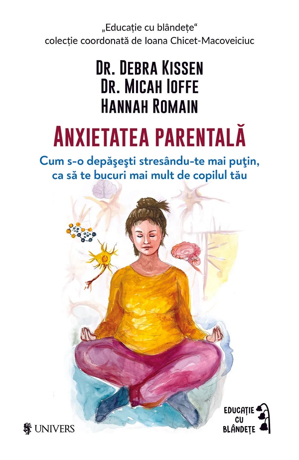Anxietatea parentala, Micah Ioffe Hannah Romain, Debra Kissen – copertă