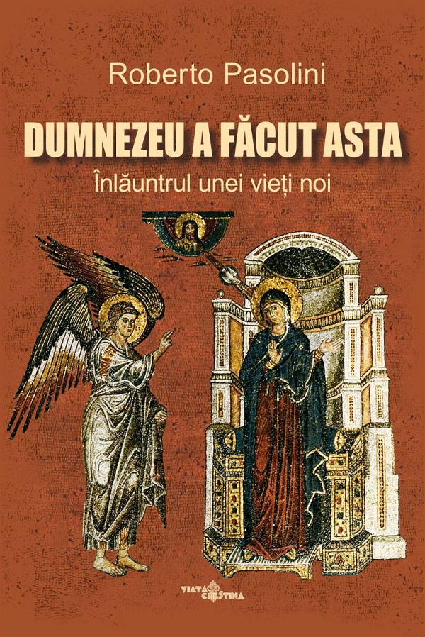 Cartea Dumnezeu a facut asta. Inlauntrul unei vieti noi de Roberto Pasolini