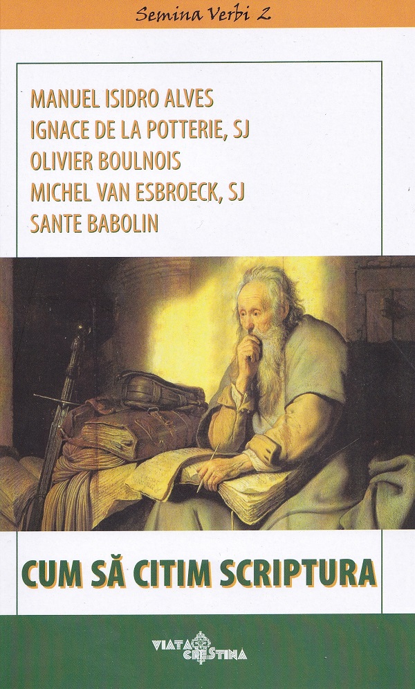 Cartea Cum sa citim Scriptura de Sante Babolin, Michel Van Esbroeck, Olivier Boulnois, Ignace De La Potterie, Manuel Isidro Alves