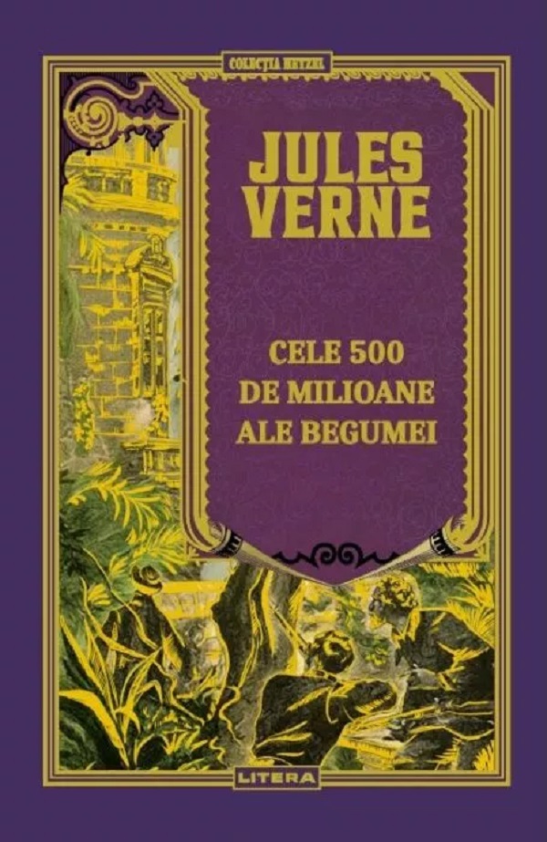 Cartea Cele 500 de milioane ale Begumei de Jules Verne