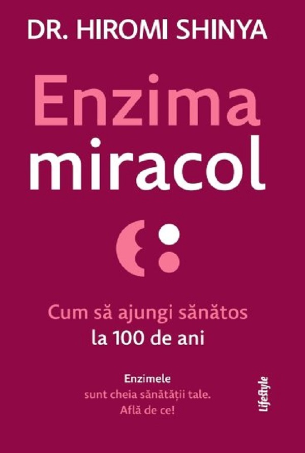 Cartea Enzima miracol. Cum sa ajungi sanatos la 100 de ani
