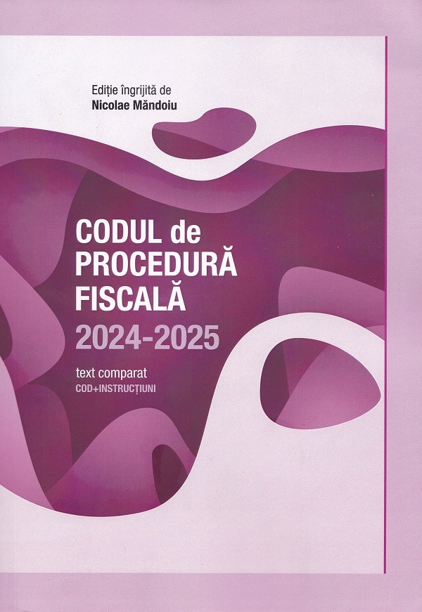 Codul de Procedura Fiscala 2024-2025: Text comparat. Cod+instructiuni, Nicolae Mandoiu – copertă