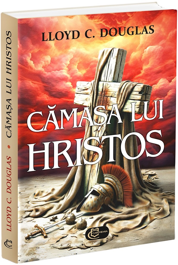 Cartea Camasa lui Hristos de Lloyd C. Douglas – Editura CARTHEMIA