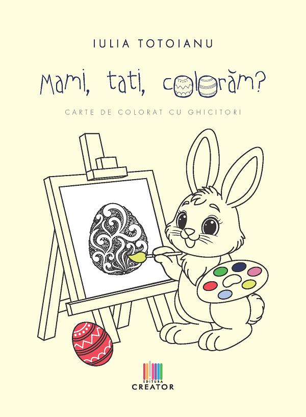 Cartea Mami, tati, coloram? de Iulia Totoianu