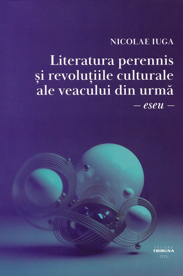 Cartea Literatura perennis si revolutiile culturale ale veacului din urma de Nicolae Iuga