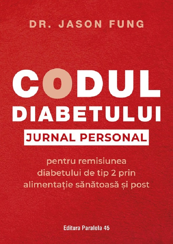 Cartea Codul diabetului. Jurnal personal pentru remisiunea diabetului de tip 2 de Jason Fung