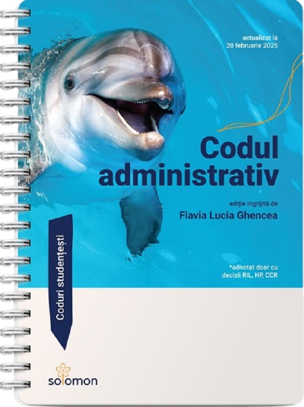 Cartea Codul administrativ Act.20 februarie 2025 Ed.Spiralata de Flavia Lucia Ghencea – Editura SOLOMON