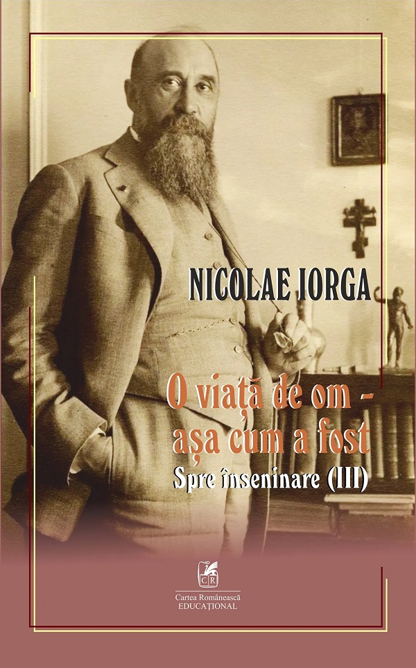 Cartea O viata de om - asa cum a fost Vol.3: Spre inseninare de Nicolae Iorga