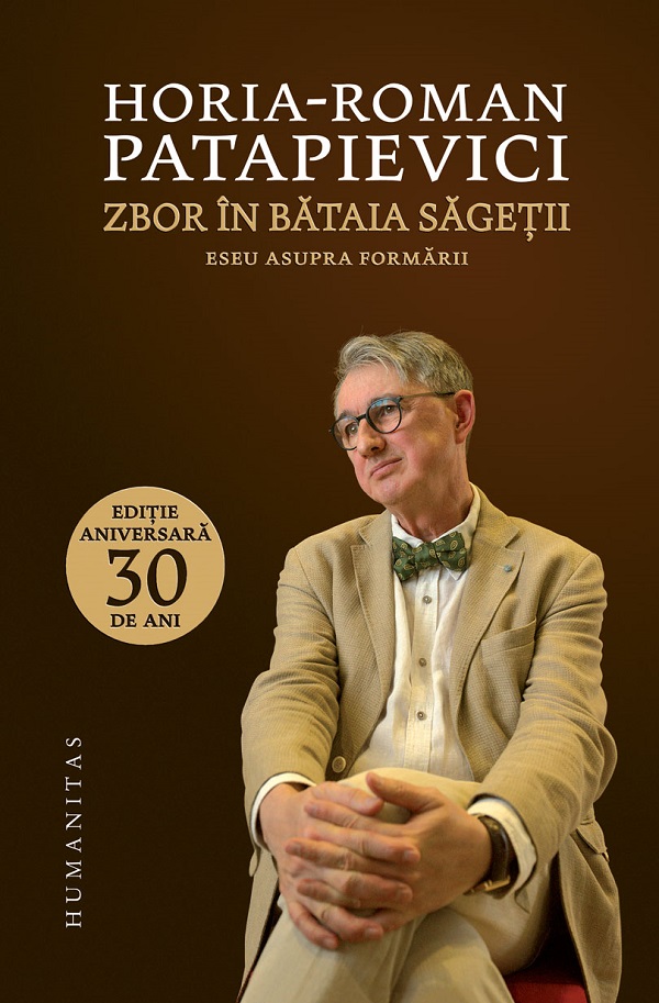 Cartea Zbor in bataia sagetii de Horia-Roman Patapievici