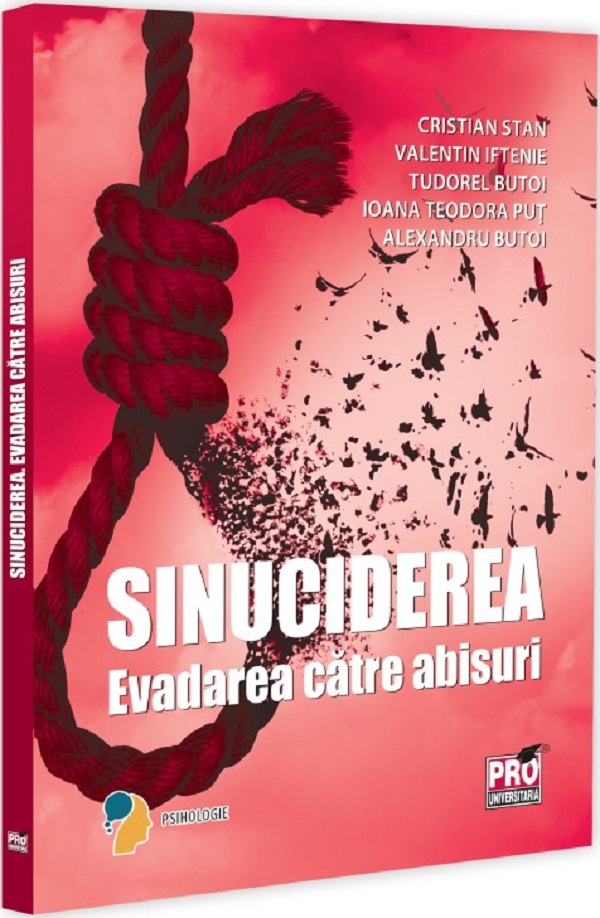 Cartea Sinuciderea. Evadarea catre abisuri de Cristian Stan, Valentin Iftenie, Alexandru Butoi, Tudorel Butoi, Ioana Teodora Put
