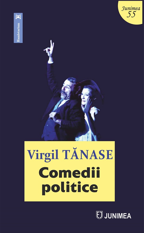 Cartea Comedii politice de Virgil Tanase – Editura JUNIMEA