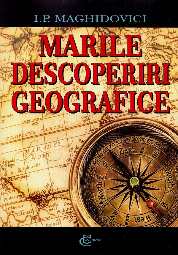 Cartea Marile descoperiri geografice de I.P. Maghidovici