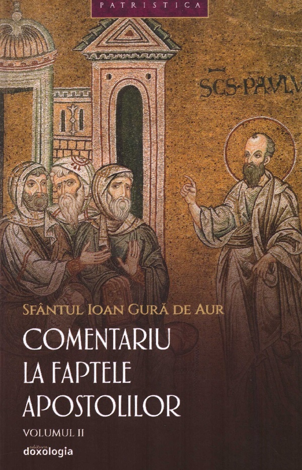 Cartea Comentariu la faptele apostolilor Vol.2 de Sfantul Ioan Gura de Aur