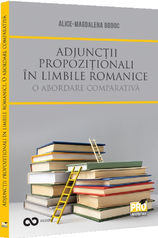 Cartea Adjunctii propozitionali in limbile romanice. O abordare comparativa de Alice-Magdalena Bodoc