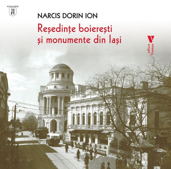 Cartea Resedinte boieresti si monumente din Iasi de Narcis Dorin Ion