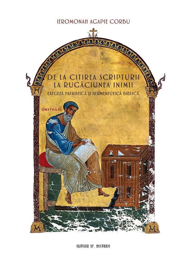 Cartea De la citirea Scripturii la rugaciunea inimii. Exegeza patristica si hermeneutica biblica de Ieromonah Agapie Corbu