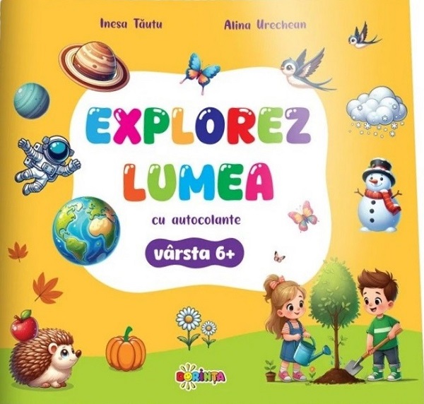 Cartea Explorez Lumea cu autocolante 6+ de Alina Urechean, Inesa Tautu
