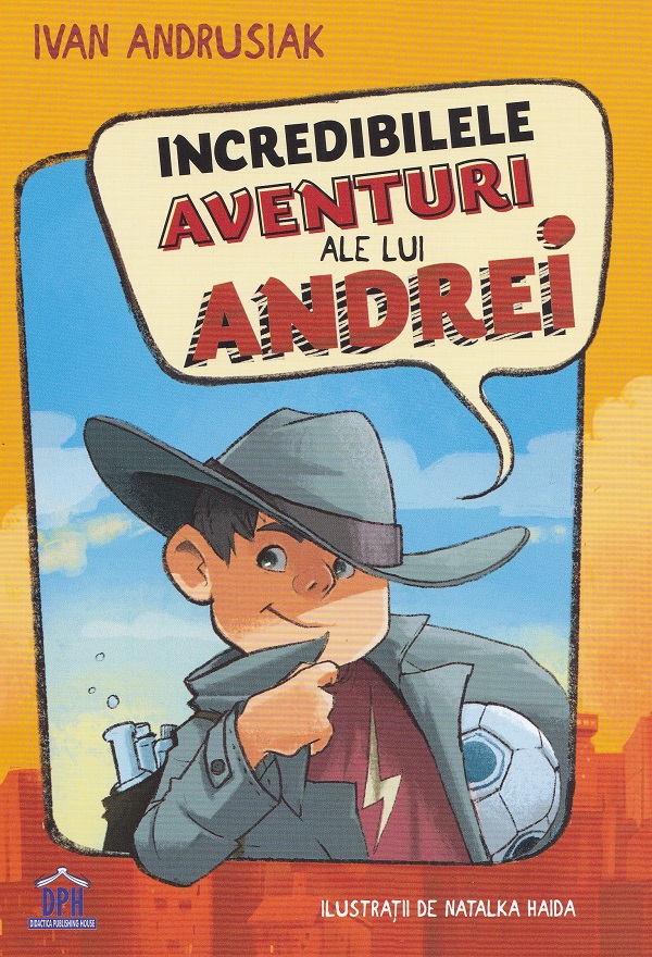 Cartea Incredibilele aventuri ale lui Andrei de Ivan Andrusiak