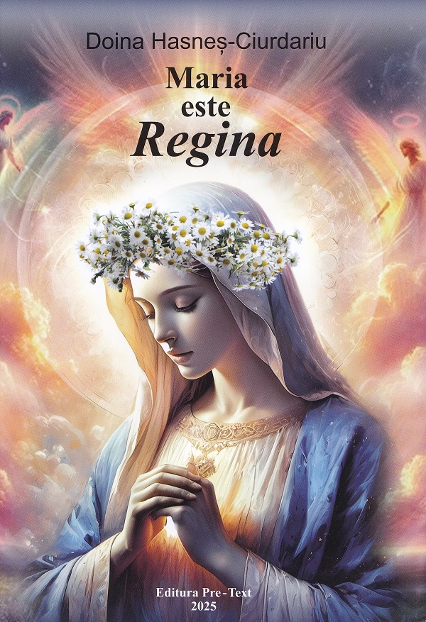 Cartea Maria este Regina de Doina Hasnes-Ciurdariu