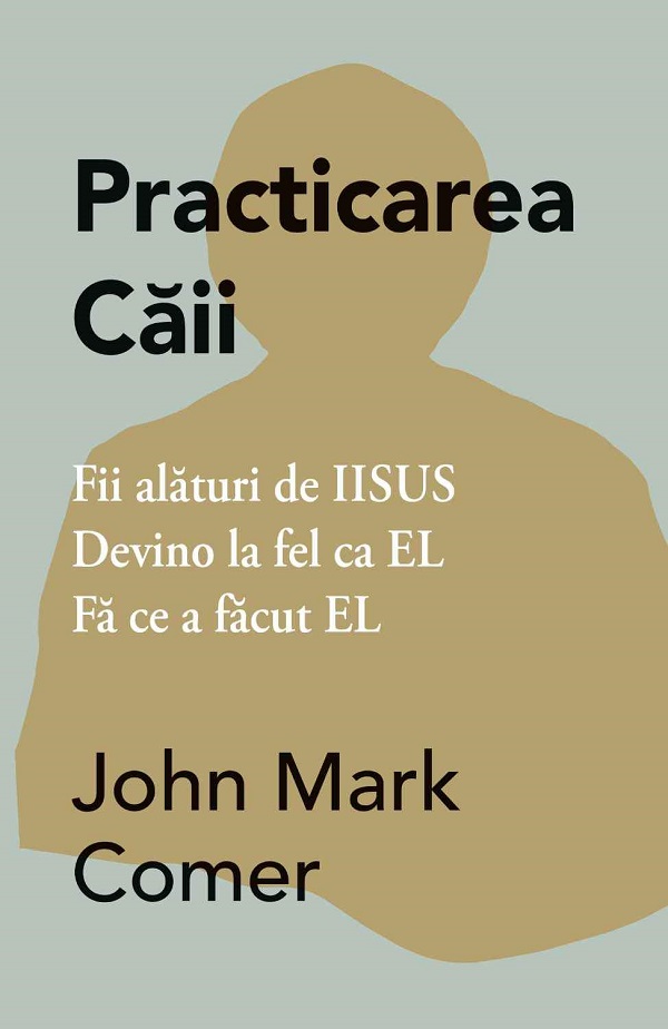 Cartea Practicarea caii de John Mark Comer – Editura ADEVAR DIVIN