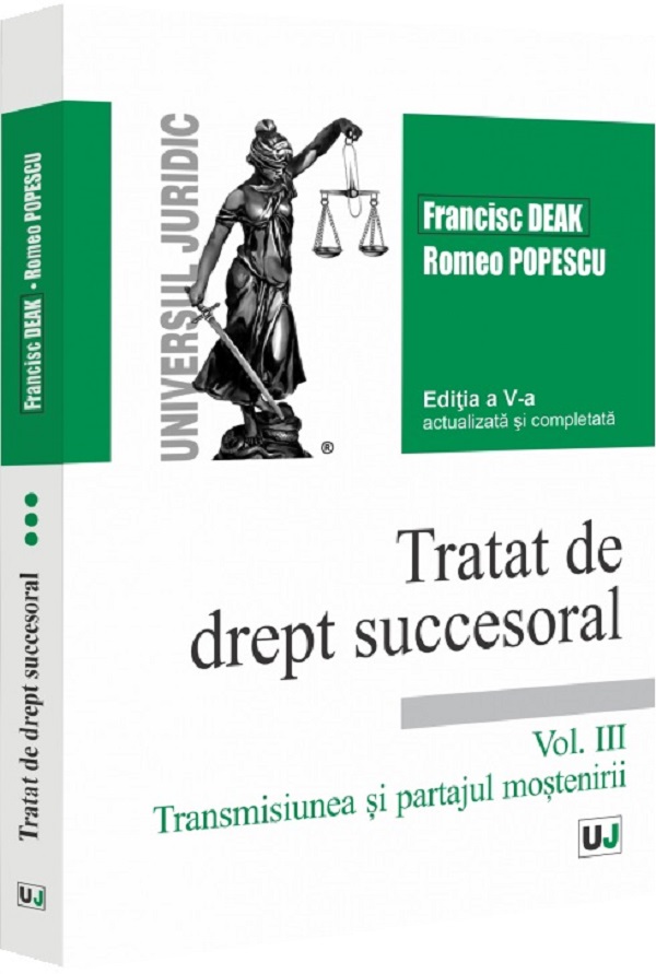 Cartea Tratat de drept succesoral Vol.3: Transmisiunea si partajul mostenirii Ed.5 de Francisc Deak, Romeo Popescu