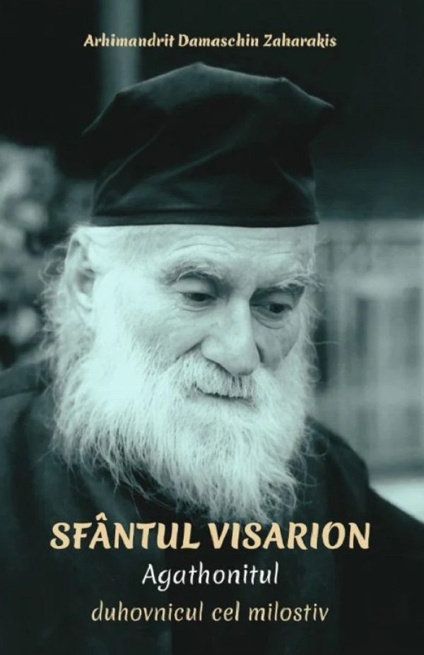 Cartea Sfantul Visarion Agathonitul, duhovnicul cel milostiv de Zaharakis Damaschin