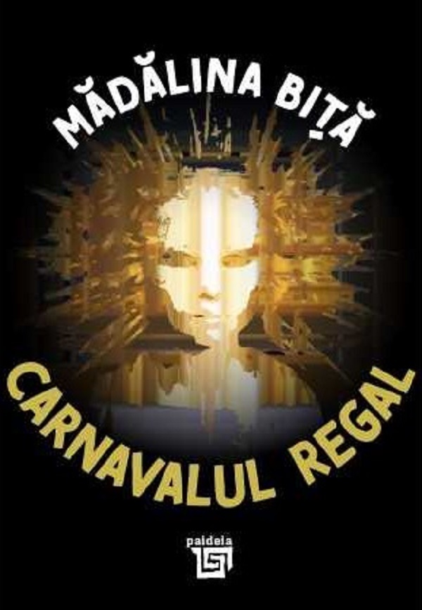 Cartea Carnavalul regal de Madalina Bita – Editura PAIDEIA