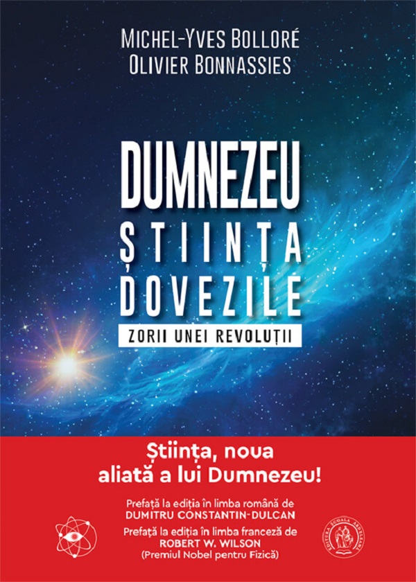 Cartea Dumnezeu, stiinta, dovezile. Zorii unei revolutii de Michel-Yves Bollore, Olivier Bonnassies