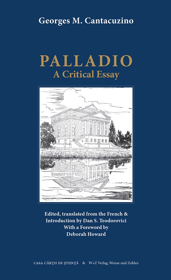 Cartea Palladio. A Critical essay de Georges M. Cantacuzino – Editura CASA CARTII DE STIINTA