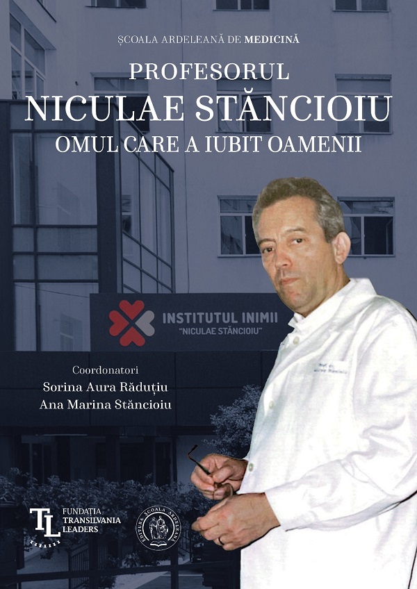 Cartea Profesorul Niculae Stancioiu. Omul care a iubit oamenii de Sorina Aura Radutiu, Ana Marina Stancioiu