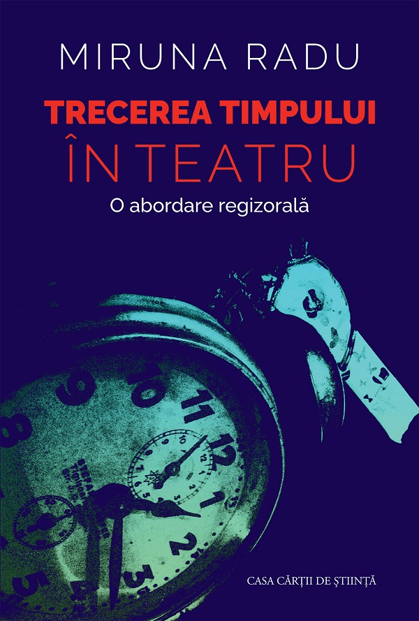 Cartea Trecerea timpului in teatru. O abordare regizorala de Miruna Radu