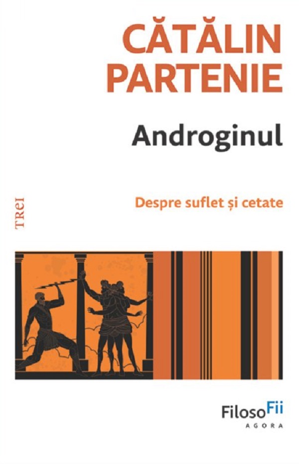 Cartea Androginul. Despre suflet si cetate de Catalin Partenie